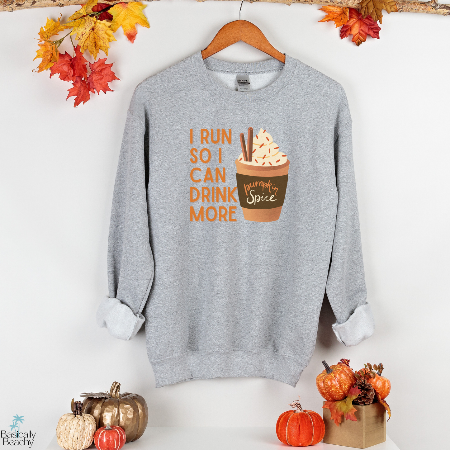 I Run So I Can Drink More Pumpkin Spice Sweatshirt