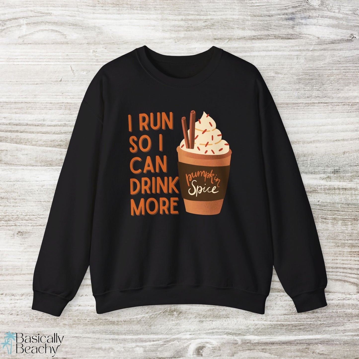 I Run So I Can Drink More Pumpkin Spice Sweatshirt