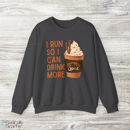 I Run So I Can Drink More Pumpkin Spice Sweatshirt