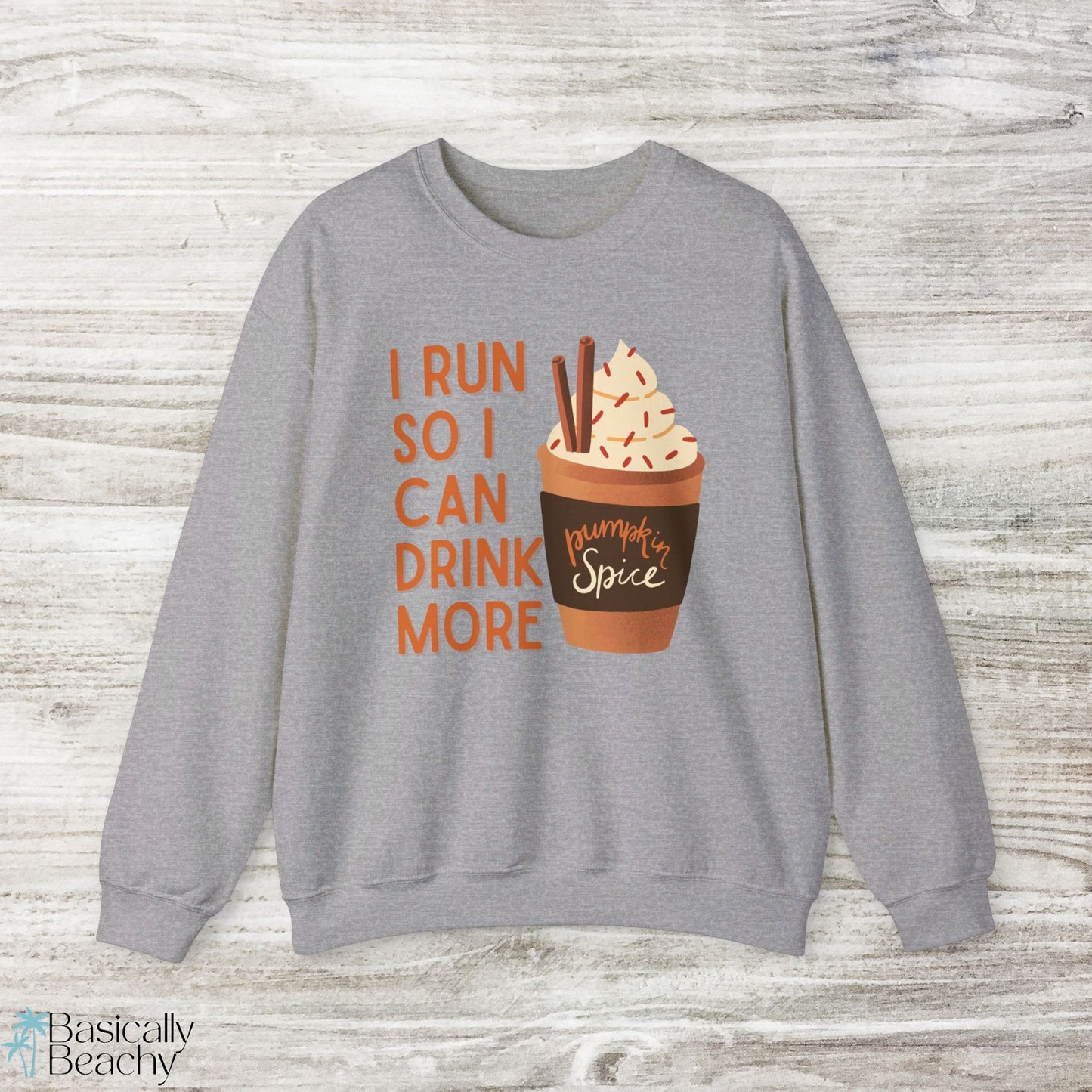 I Run So I Can Drink More Pumpkin Spice Sweatshirt