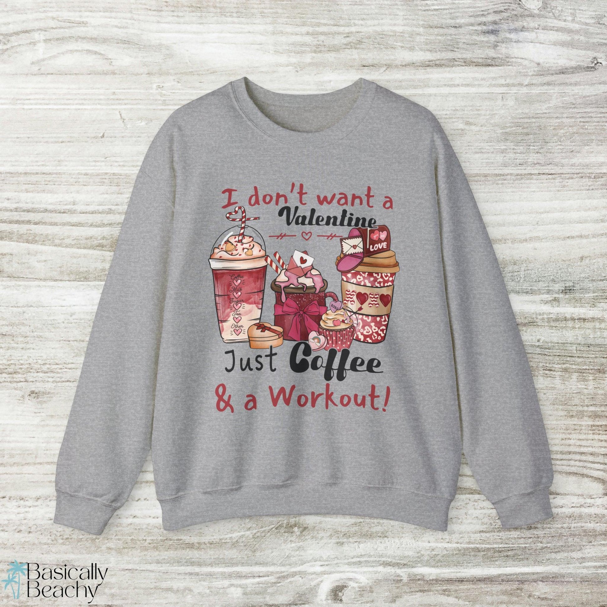 Anti Valentines Funny Coffee Workout Sweatshirt - Basically Beachy