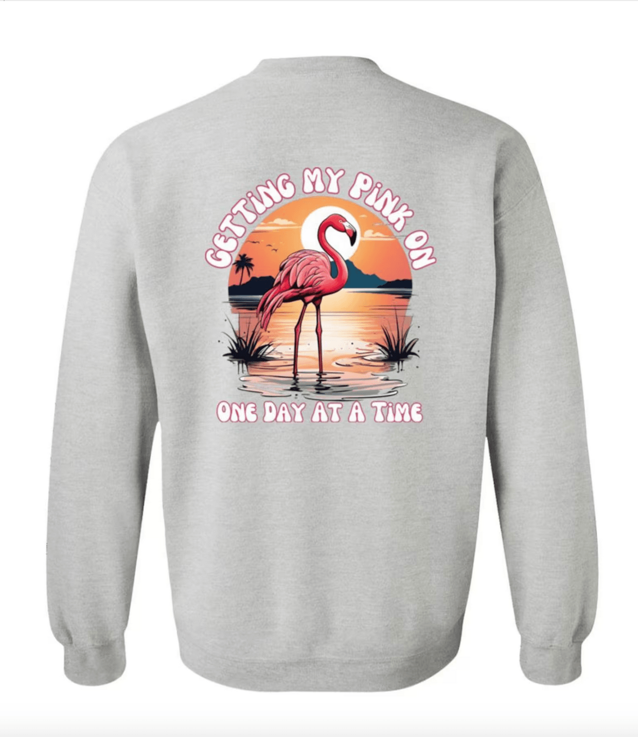 Flamingo Front and Back Printed Sweatshirt, Getting My Pink On - Basically Beachy