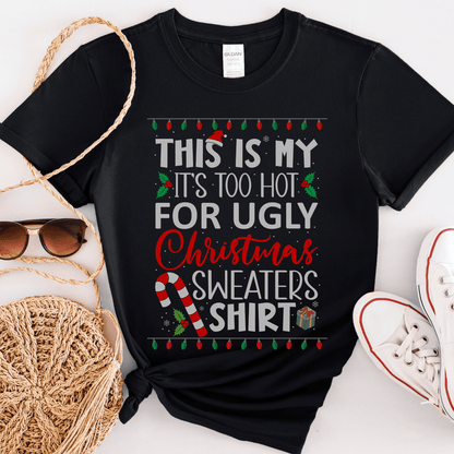 Funny Ugly Christmas Sweater Shirt, Too Hot Christmas T-shirt - Basically Beachy