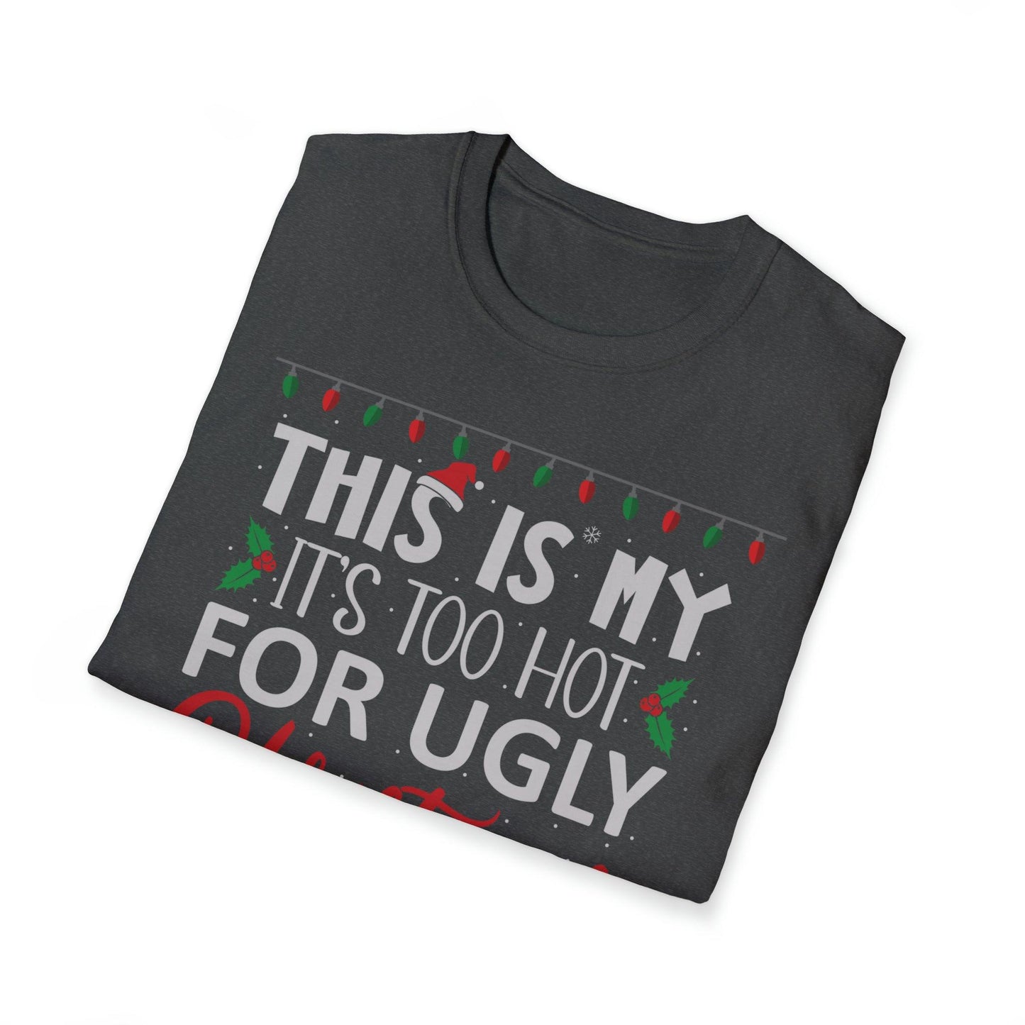 Funny Ugly Christmas Sweater Shirt, Too Hot Christmas T-shirt - Basically Beachy