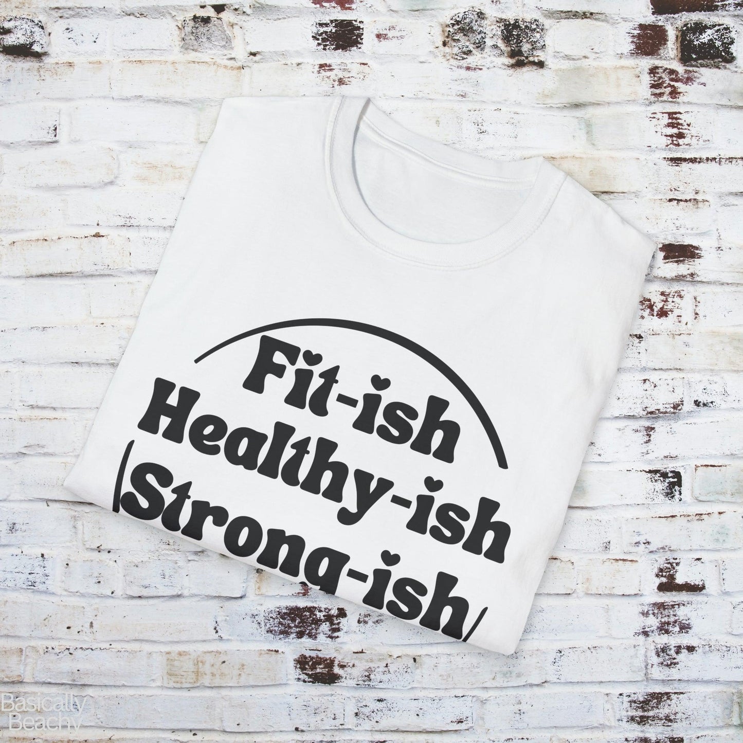 Funny Workout T-Shirt Fititsh Healthyish Strongish, Softstyle Unisex T-shirt - Basically Beachy