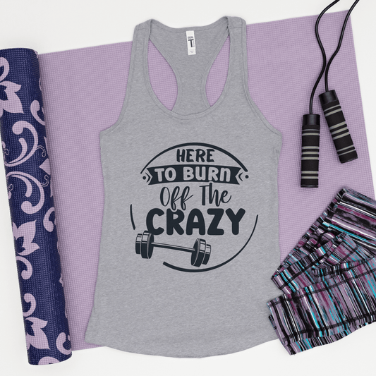 Funny Workout Tank Top for Women, Here to Burn off the Crazy - Basically Beachy