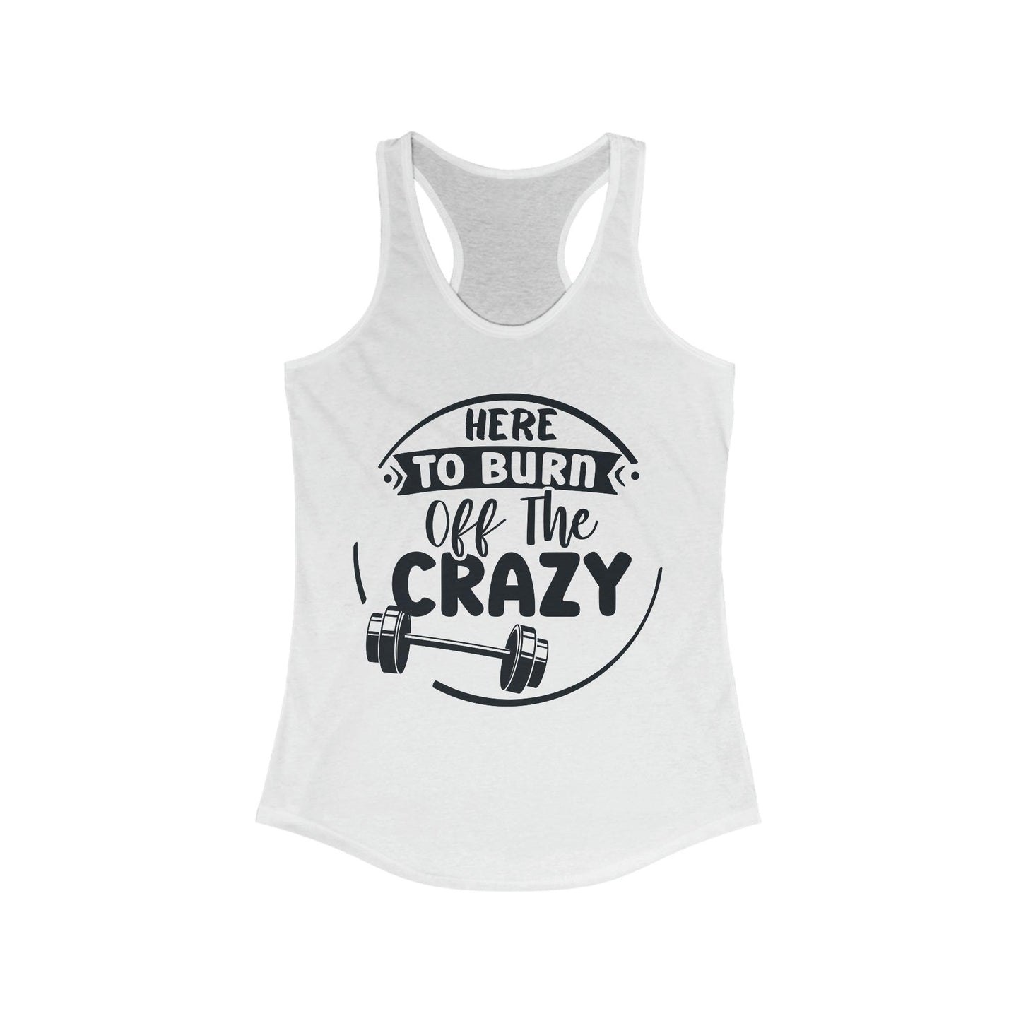 Funny Workout Tank Top for Women, Here to Burn off the Crazy - Basically Beachy