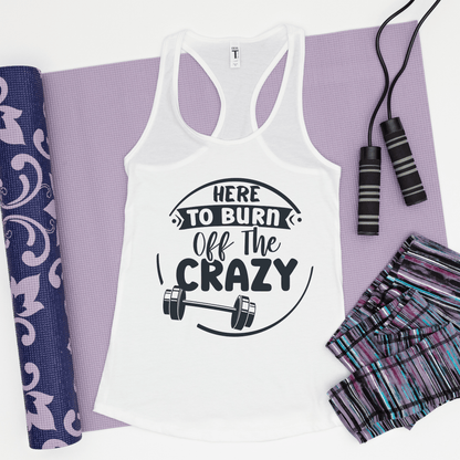 Funny Workout Tank Top for Women, Here to Burn off the Crazy - Basically Beachy