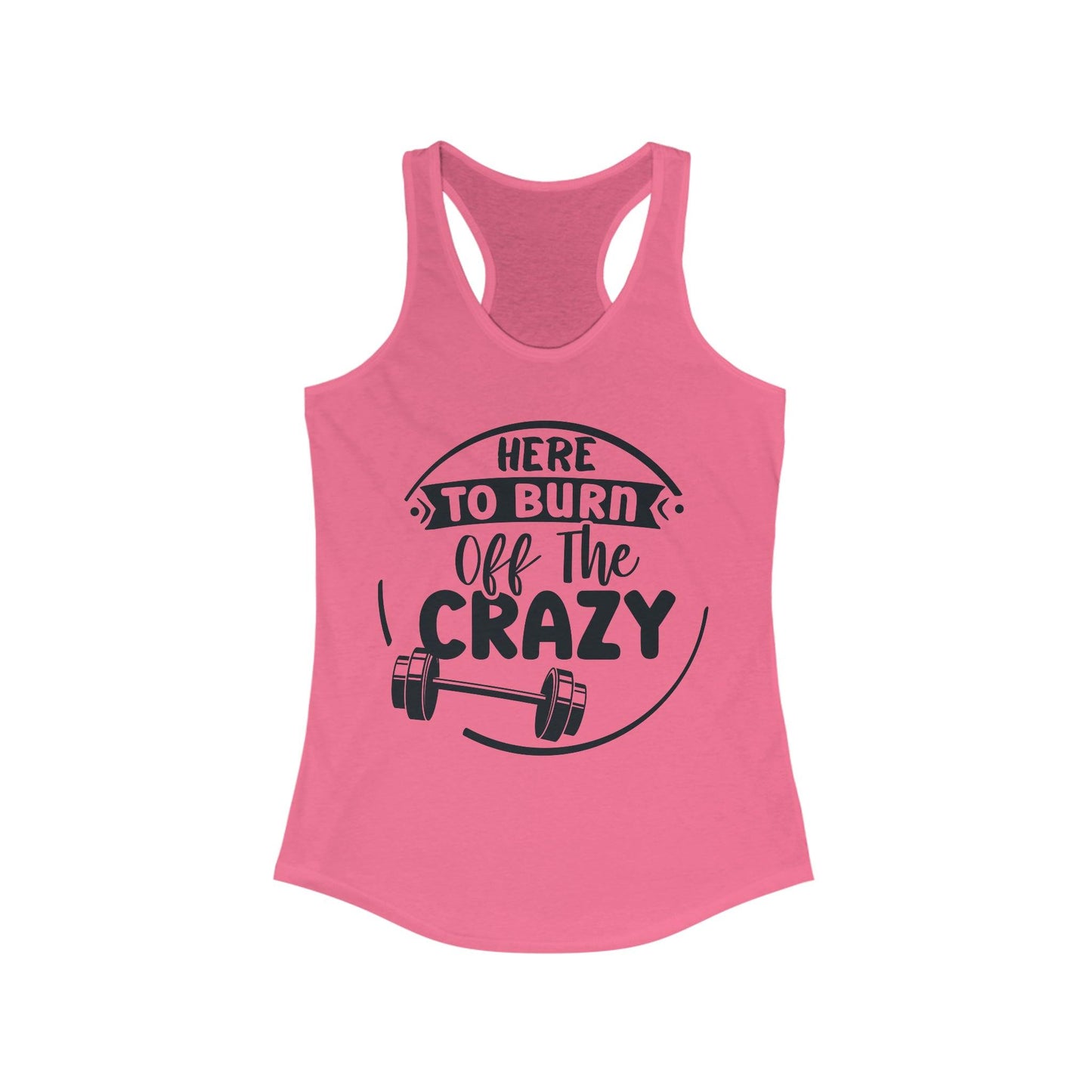 Funny Workout Tank Top for Women, Here to Burn off the Crazy - Basically Beachy