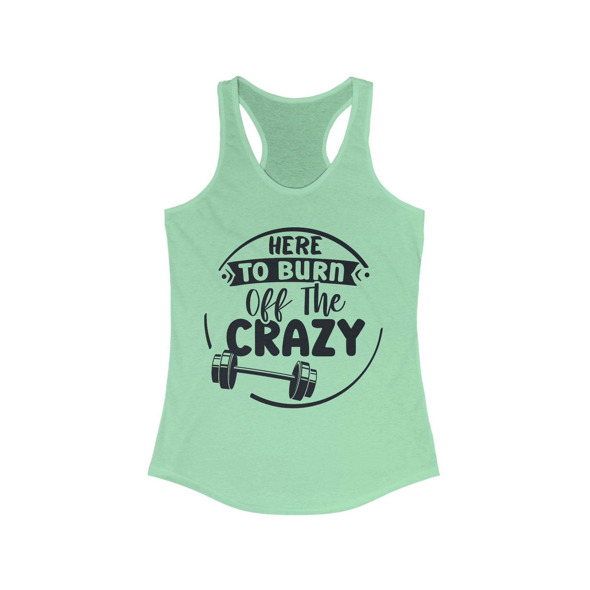 Funny Workout Tank Top for Women, Here to Burn off the Crazy - Basically Beachy