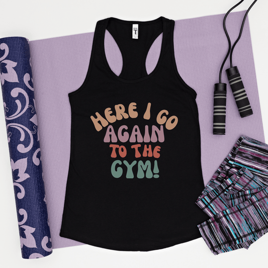 Here I Go Again to The Gym Women's Workout Tank Top - Basically Beachy