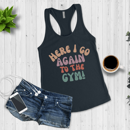 Here I Go Again to The Gym Women's Workout Tank Top - Basically Beachy