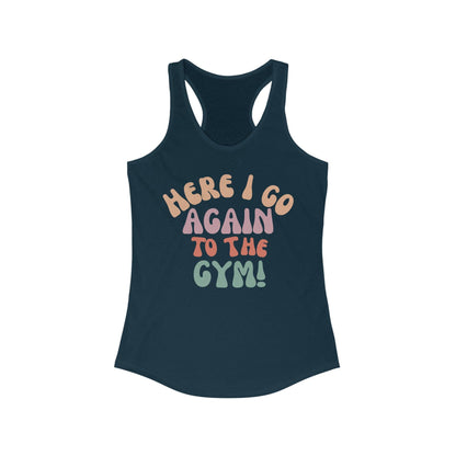 Here I Go Again to The Gym Women's Workout Tank Top - Basically Beachy