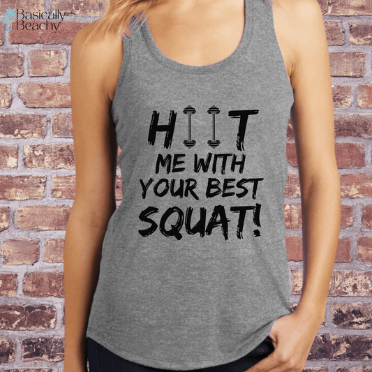 HIIT Me With Your Best Squat Funny Workout Tank Top - Basically Beachy