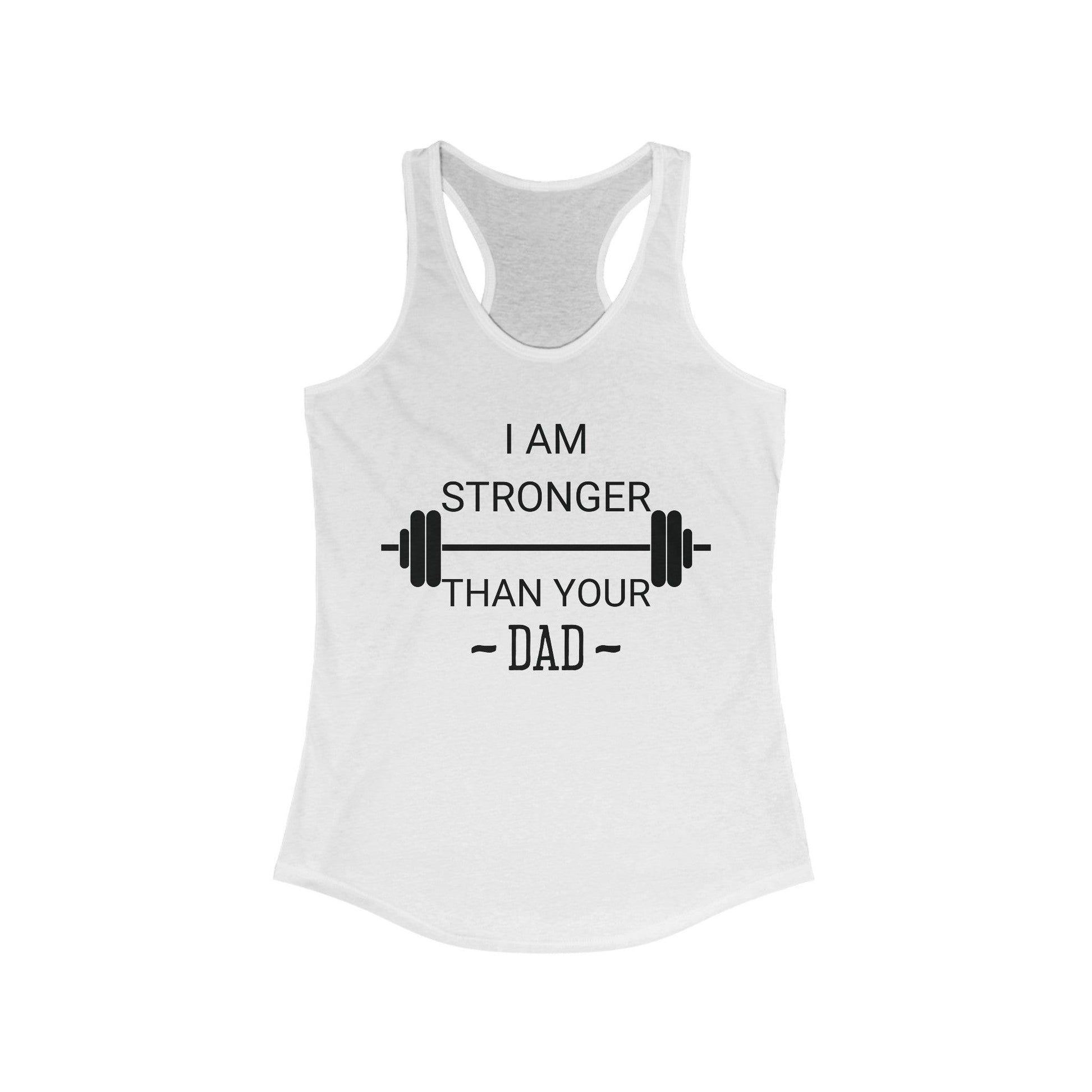 I Am Stronger Than Your Dad Fitness Gym Tank Top - Basically Beachy