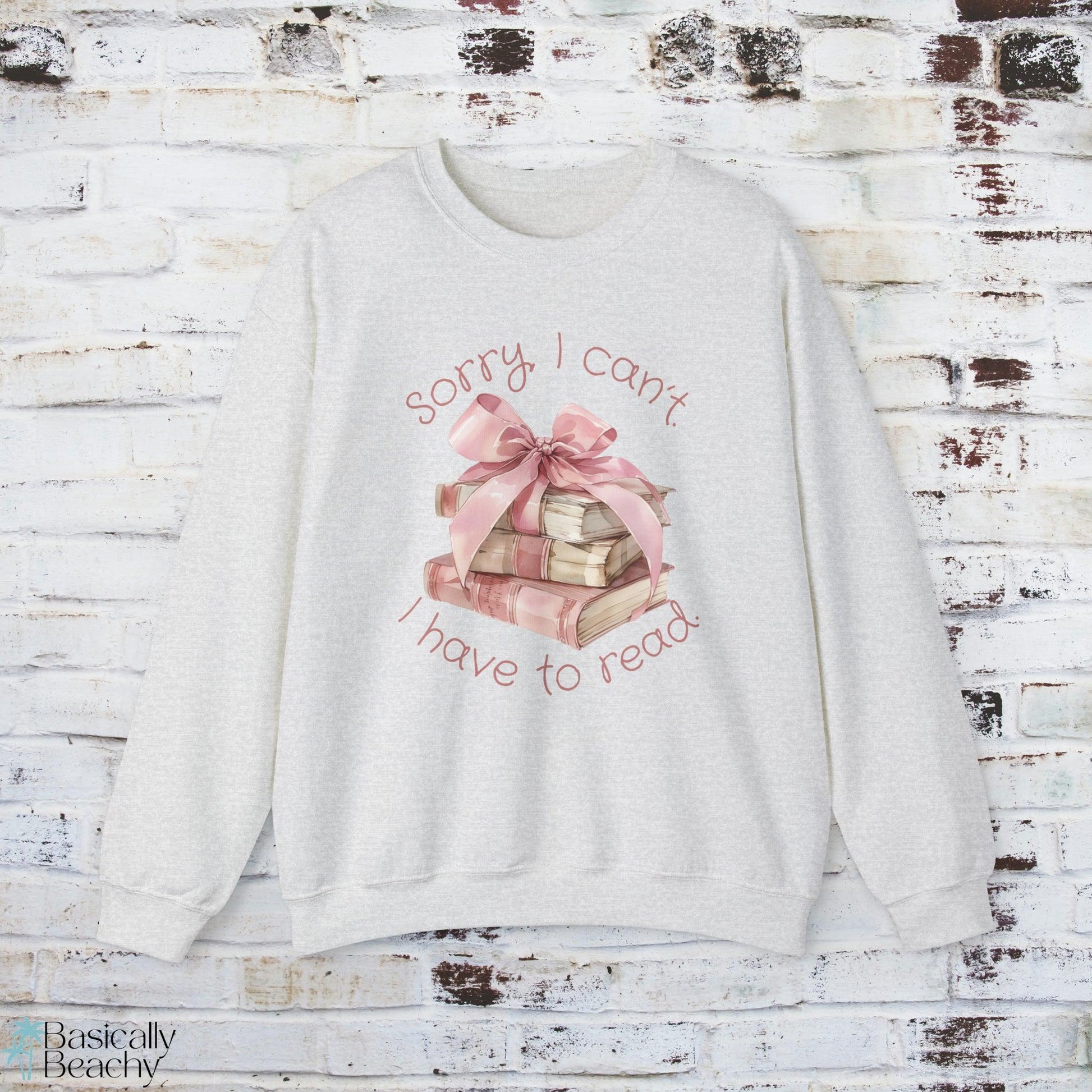 Sorry I Can't I Have to Read Coquette Sweatshirt - Basically Beachy