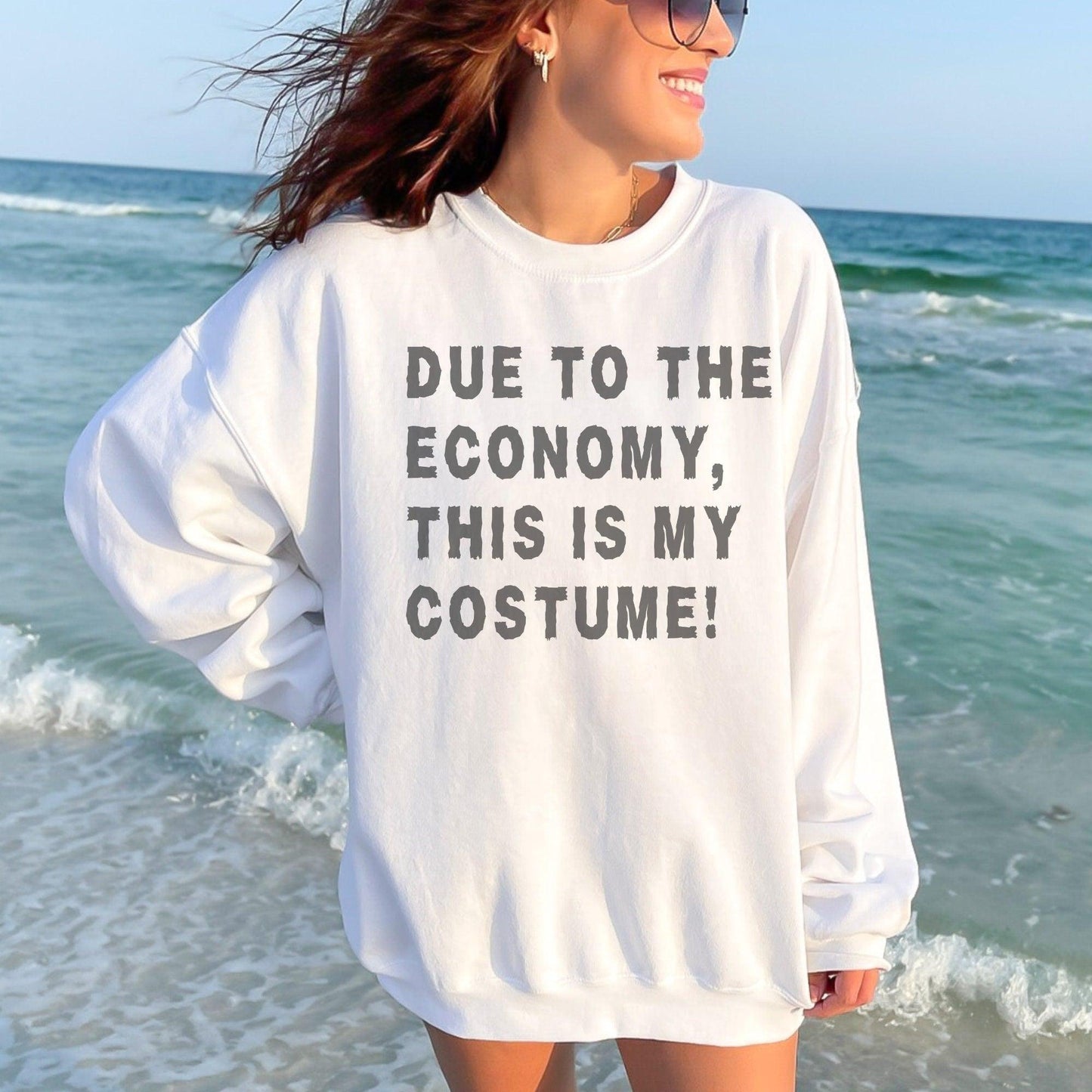 Funny Halloween, Due to the Economy, Costume Sweatshirt - Unisex Matching Shirts - Basically Beachy