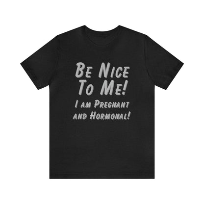 Funny Pregnancy Announcement Be Nice to me I'm Pregnant T-shirt - Basically Beachy