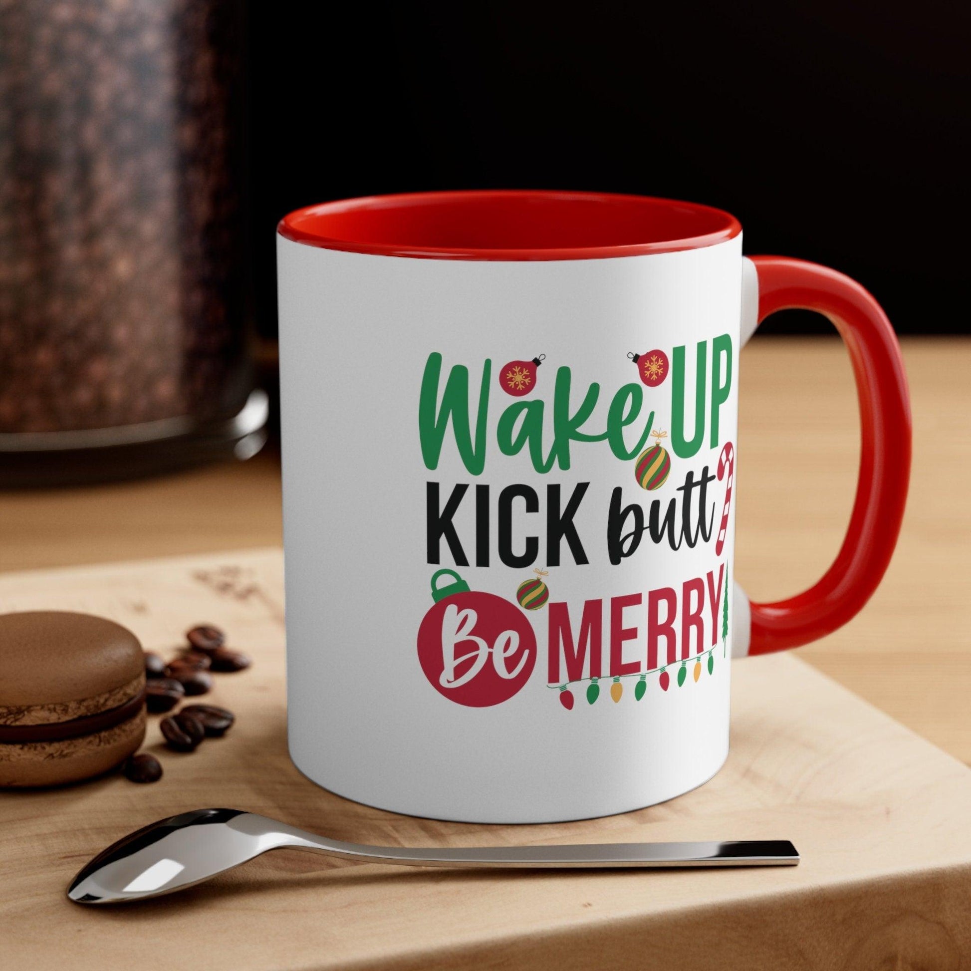 Motivational, Wake Up, Kick Butt, Be Merry 11oz Christmas Coffee Mug - Basically Beachy