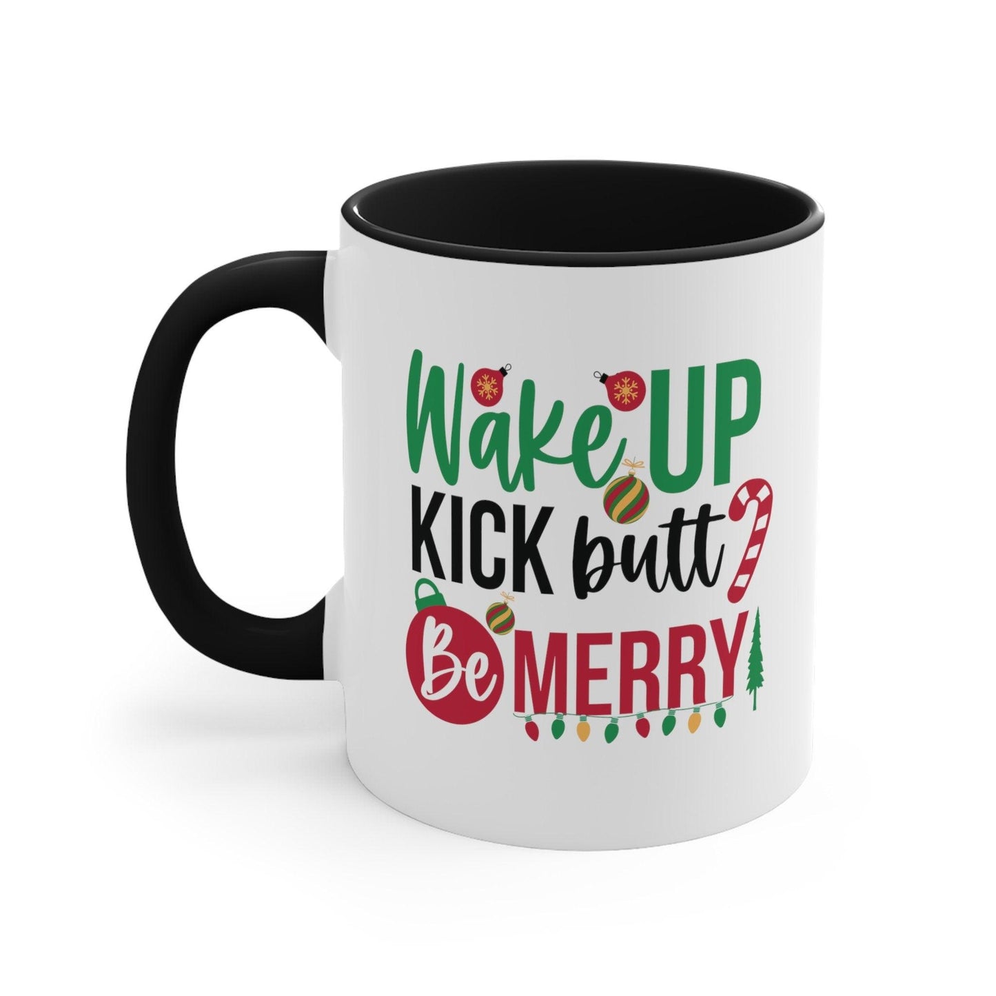 Motivational, Wake Up, Kick Butt, Be Merry 11oz Christmas Coffee Mug - Basically Beachy