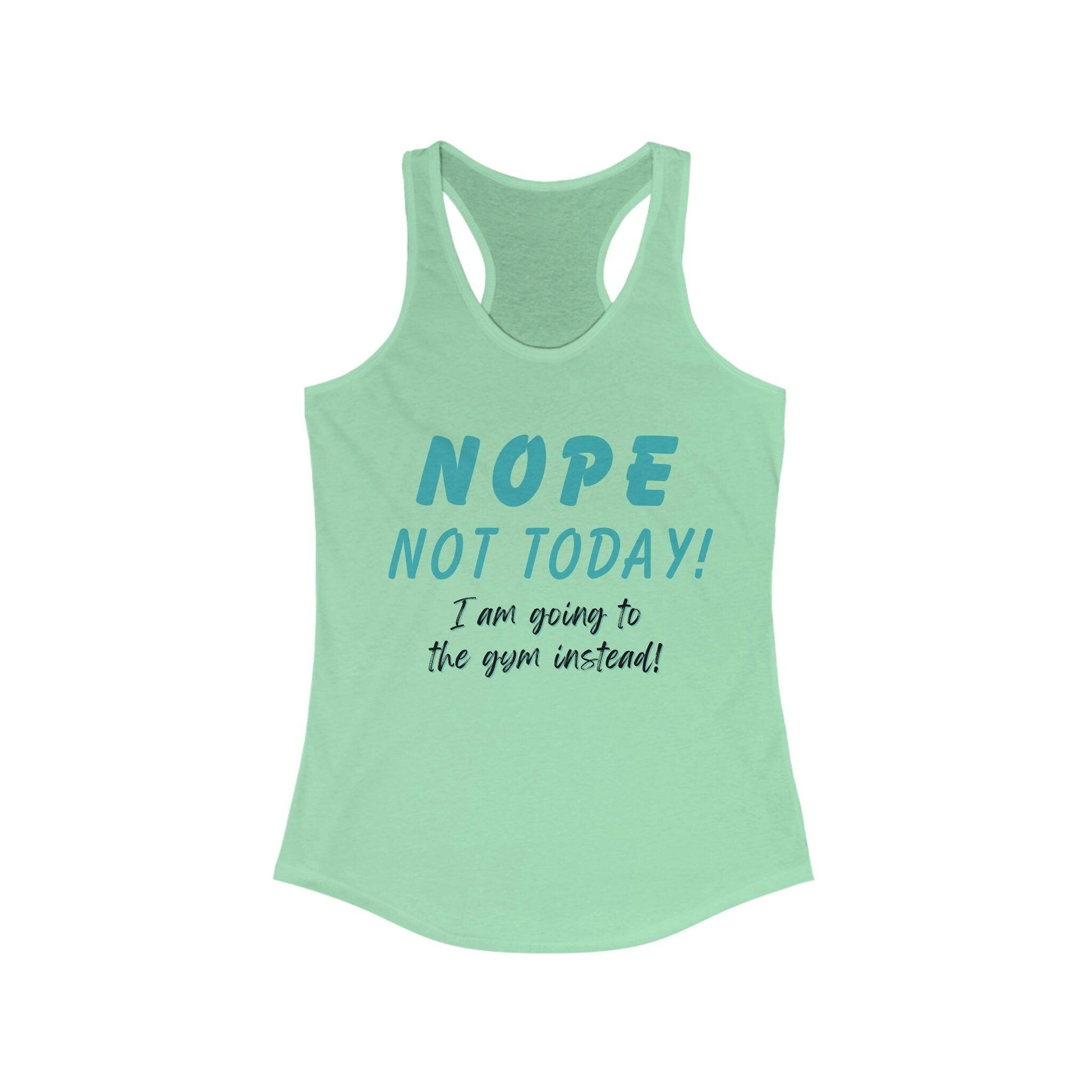Nope Not Today I'm Going to the Gym Instead Workout Tank Top for Women - Basically Beachy