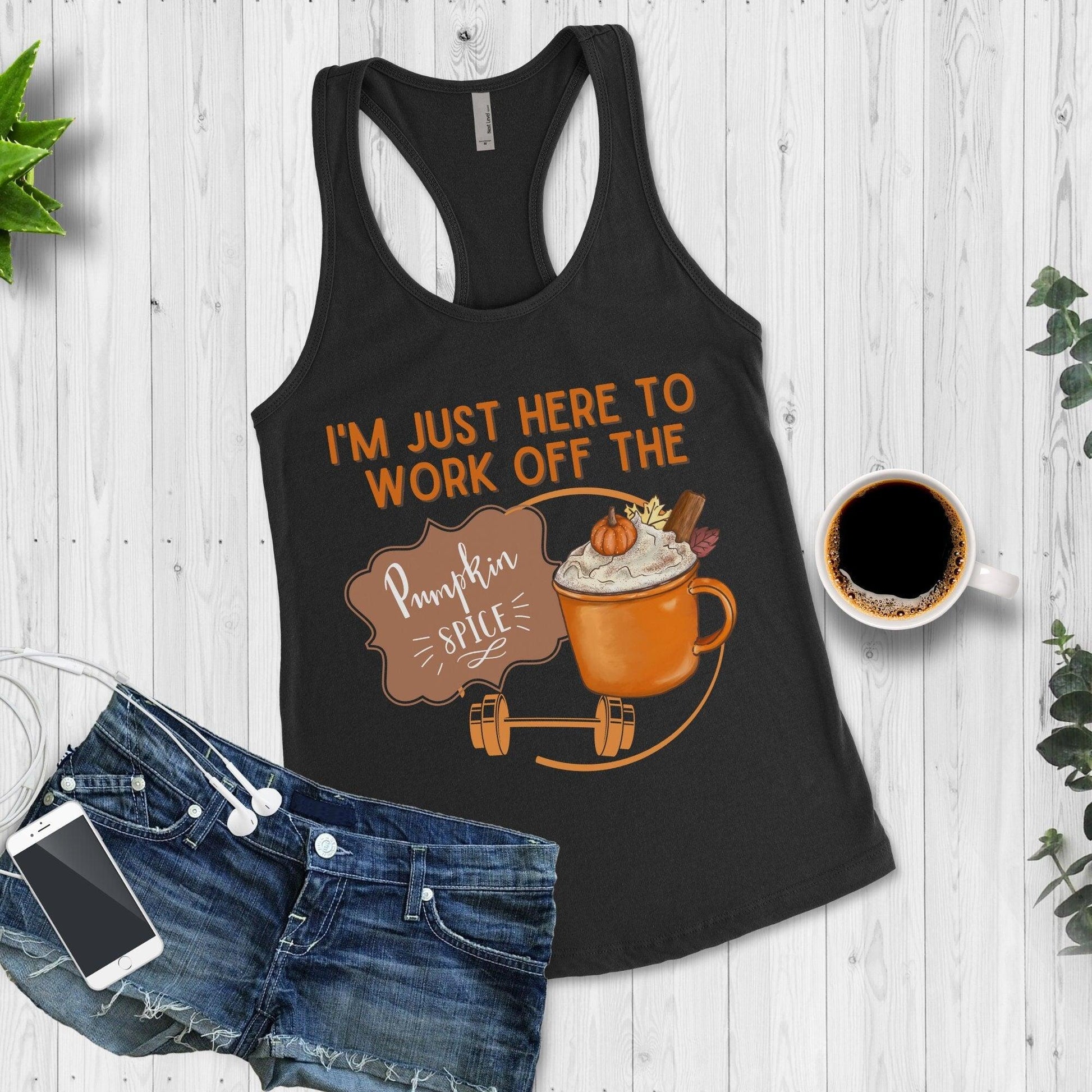 Pumpkin Spice Funny Fall Workout Tank Top I am just here to work off the pumpkin spice - Basically Beachy