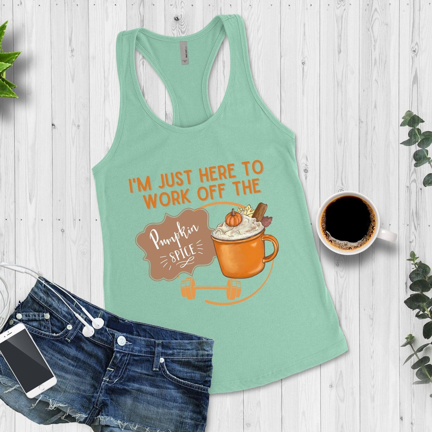 Pumpkin Spice Funny Fall Workout Tank Top I am just here to work off the pumpkin spice - Basically Beachy