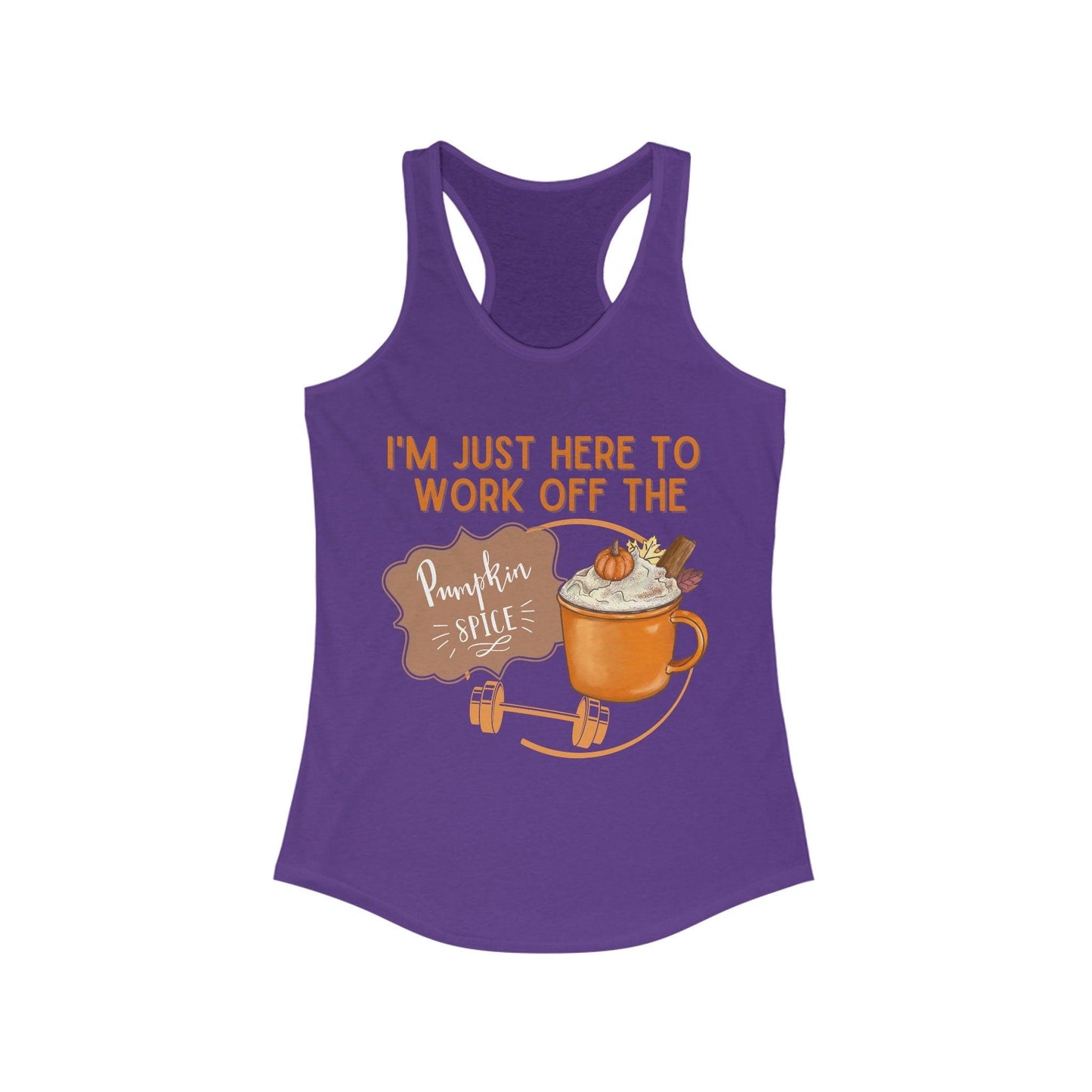 Pumpkin Spice Funny Fall Workout Tank Top I am just here to work off the pumpkin spice - Basically Beachy