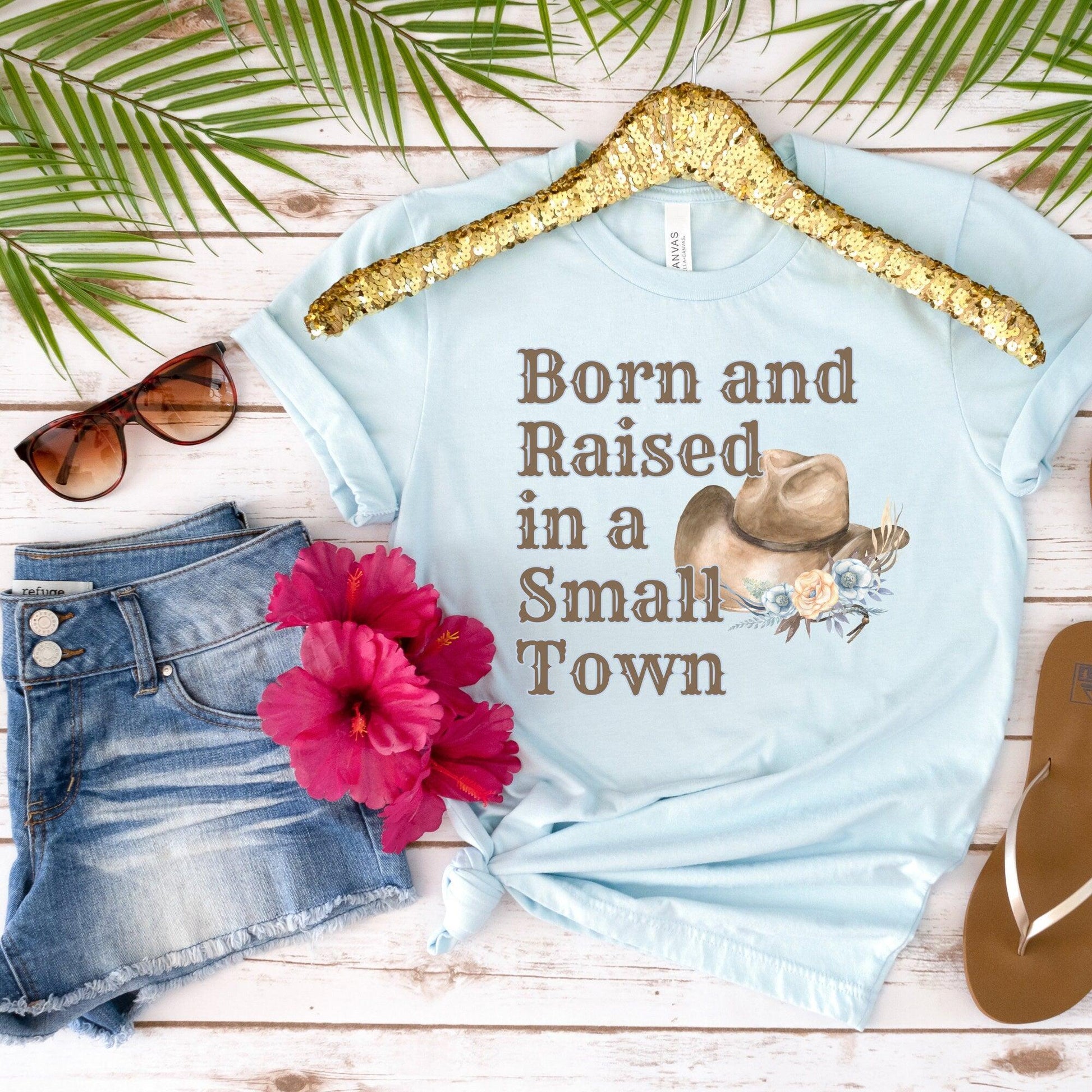 Small Town Girl Shirt, Born and Raised in a Small Town T-Shirt - Basically Beachy