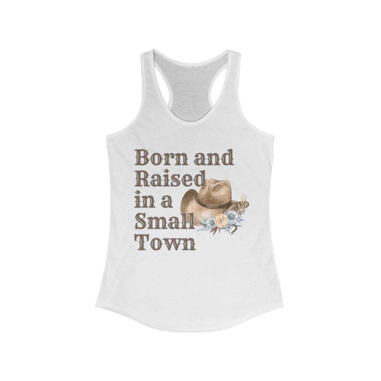 Small Town Tank Top, Born and Raised in a Small Town Women's Racerback Tank Top - Basically Beachy