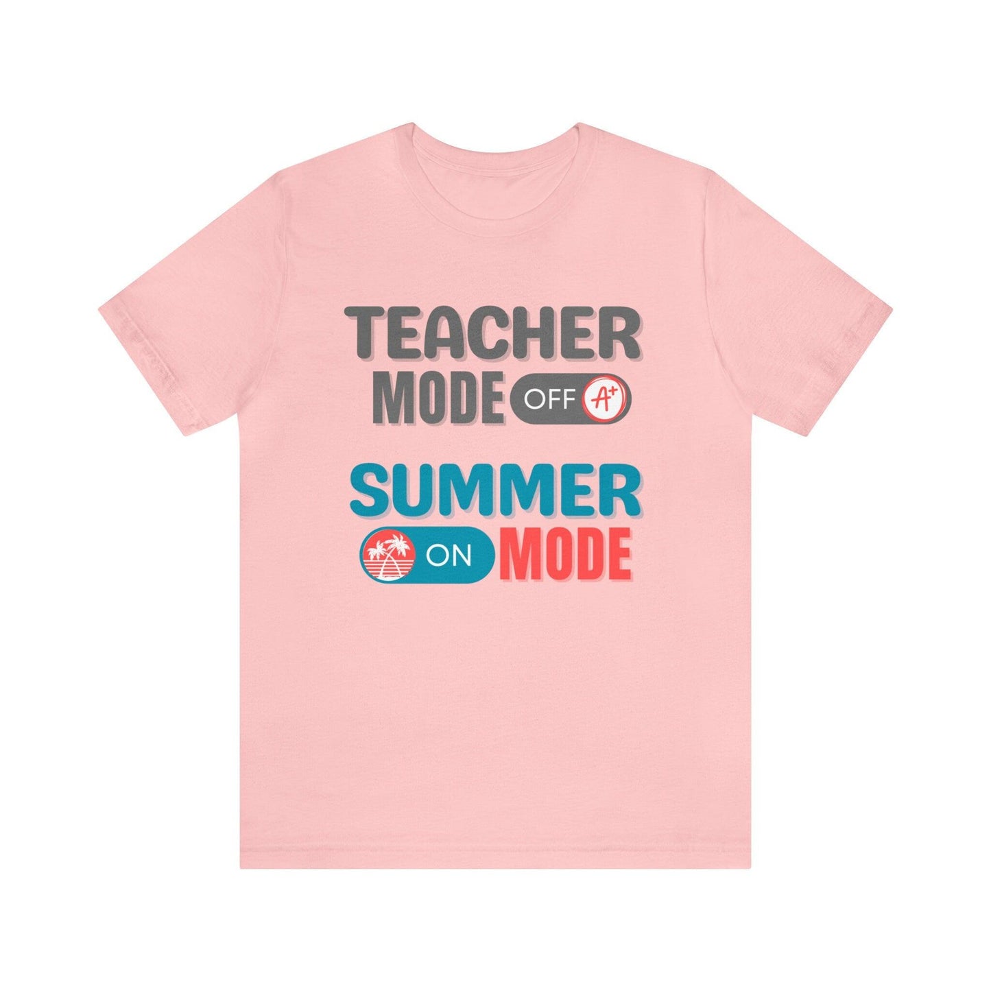 Teacher Summer Break T-shirt, Teacher Mode OFF Summer Mode ON T-shirt - Basically Beachy