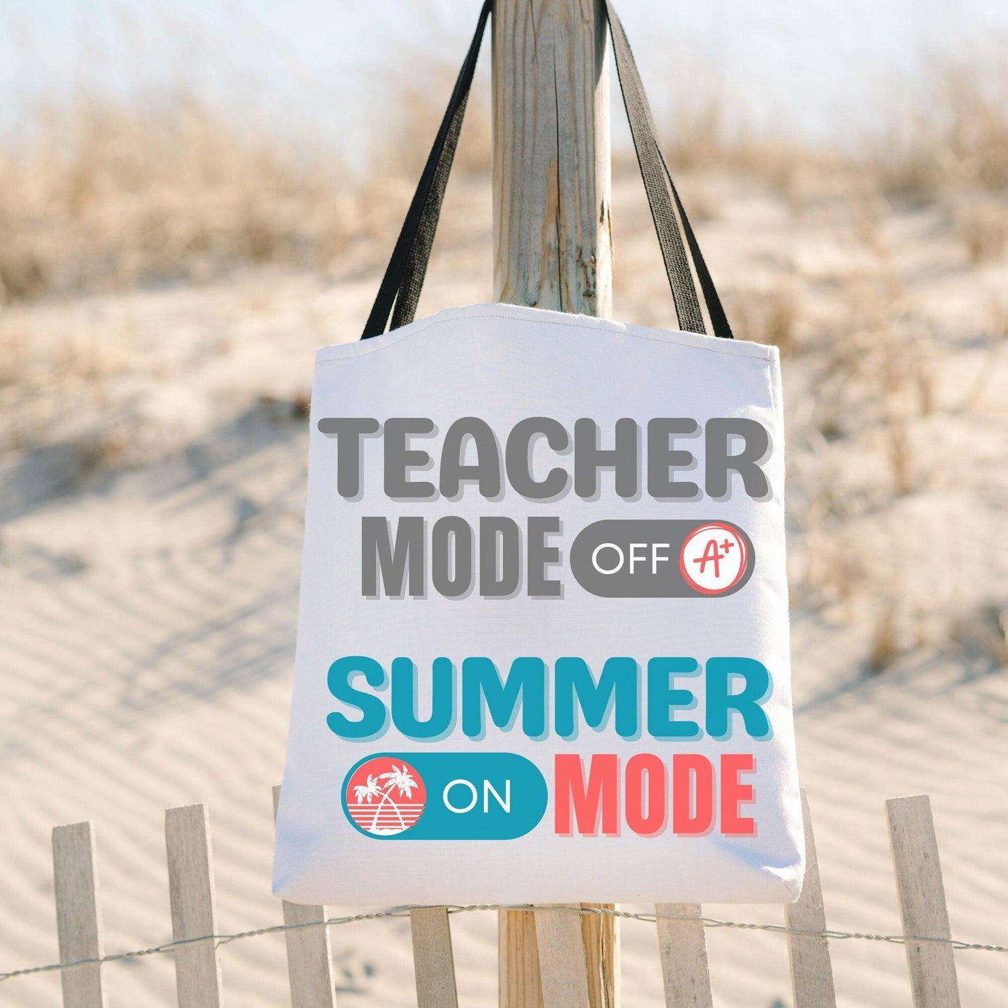 Teacher Summer Tote Bag, Teacher Mode OFF Summer Mode On - Basically Beachy