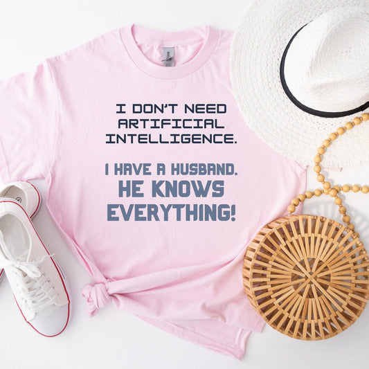 Wifes Funny AI, Artificial Intelligence T-shirt - Husband Knows Everything - Basically Beachy