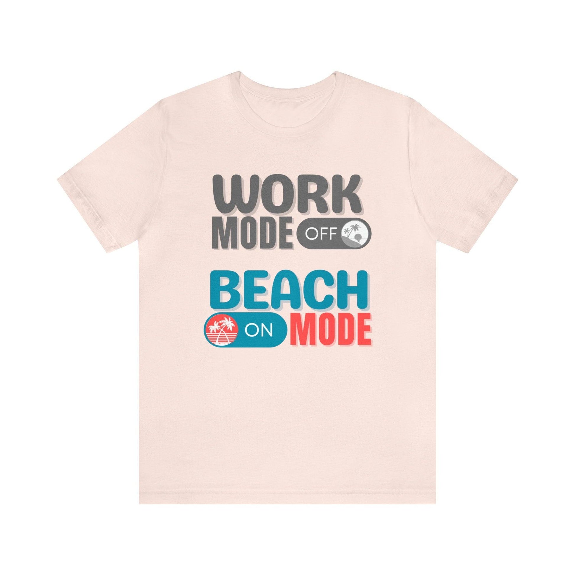 Work Mode OFF, Beach Mode ON T-shirt - Basically Beachy